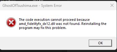Lỗi amd_fidelityfx_dx12.dll was not found Ghost Of Tsushima Lỗi amd_fidelityfx_dx12.dll was not found Ghost Of Tsushima