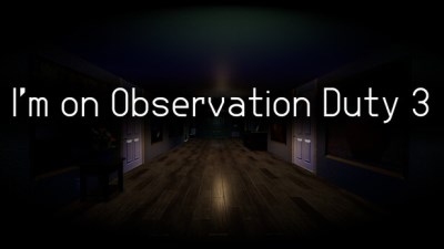 I'm on Observation Duty 3