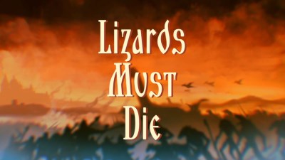 LIZARDS MUST DIE